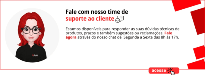 A imagem mostra uma arte de banner retangular. No lado esquerdo, há uma ilustração de uma personagem feminina com cabelo vermelho, óculos pretos e uniforme preto com o logo “TS Shara”. À direita da personagem, está o texto:

“Fale com nosso time de suporte ao cliente” (com as palavras “suporte ao cliente” em vermelho e o restante em preto)

Abaixo, há um parágrafo explicativo em fonte menor:
“Estamos disponíveis para responder às suas dúvidas técnicas de produtos, prazos e também sugestões ou reclamações. Fale agora através do nosso chat de Segunda a Sexta das 8h às 17h.” (a frase “Fale agora” aparece em vermelho)

No canto inferior direito há um botão vermelho com a palavra “acesse” em branco e um ícone de clique de mouse. O fundo do banner é branco com detalhes em vermelho nas bordas.